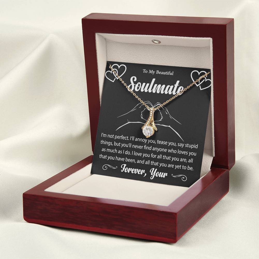 To My Beautiful Soulmate "I Love You For All That You Are" Necklace