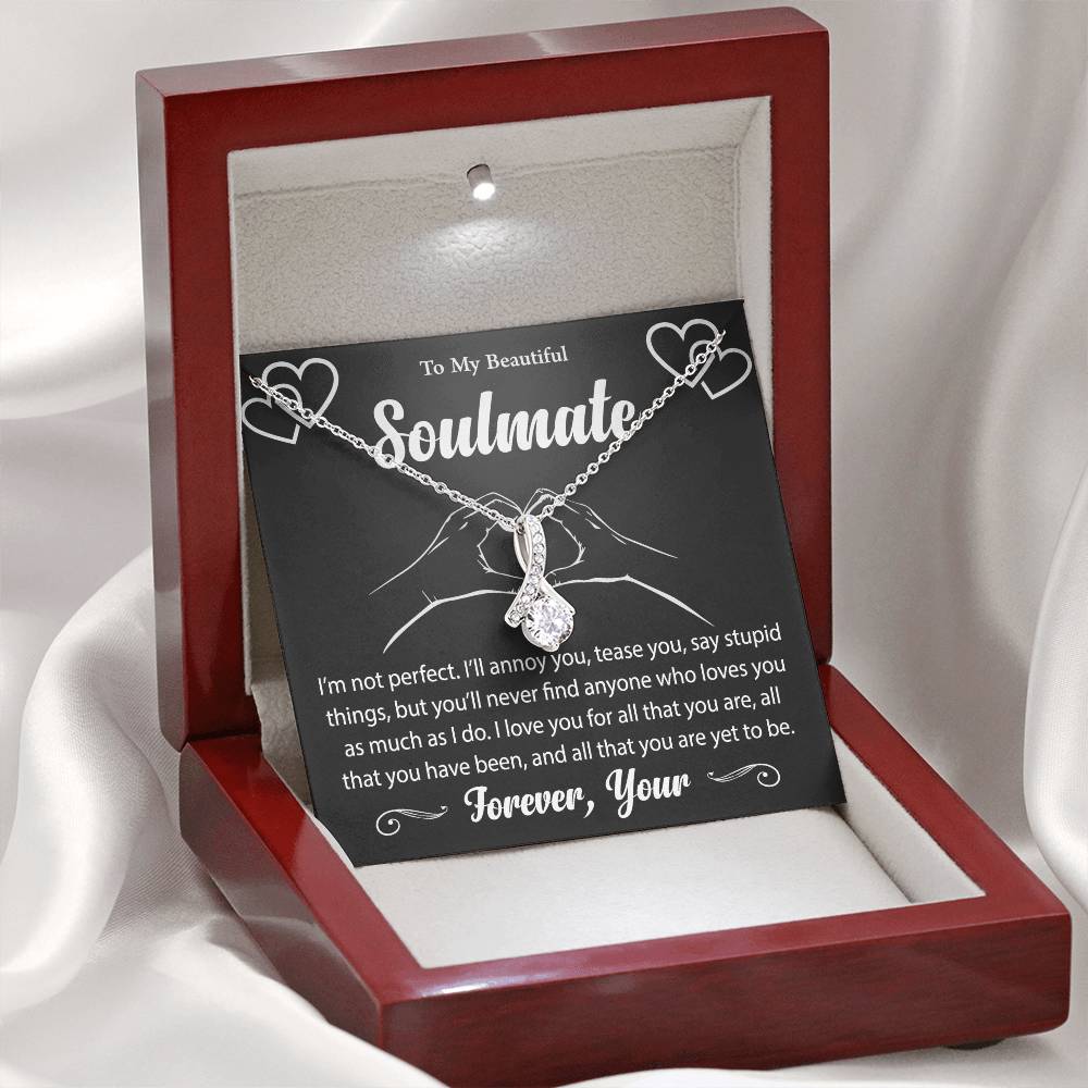 To My Beautiful Soulmate "I Love You For All That You Are" Necklace