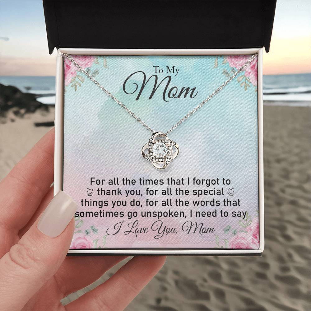 To My Mom "For All The Times I Forgot To Thank You" Knot Necklace