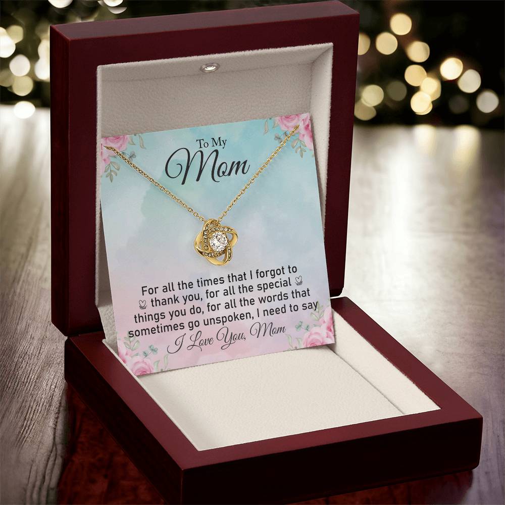 To My Mom "For All The Times I Forgot To Thank You" Knot Necklace