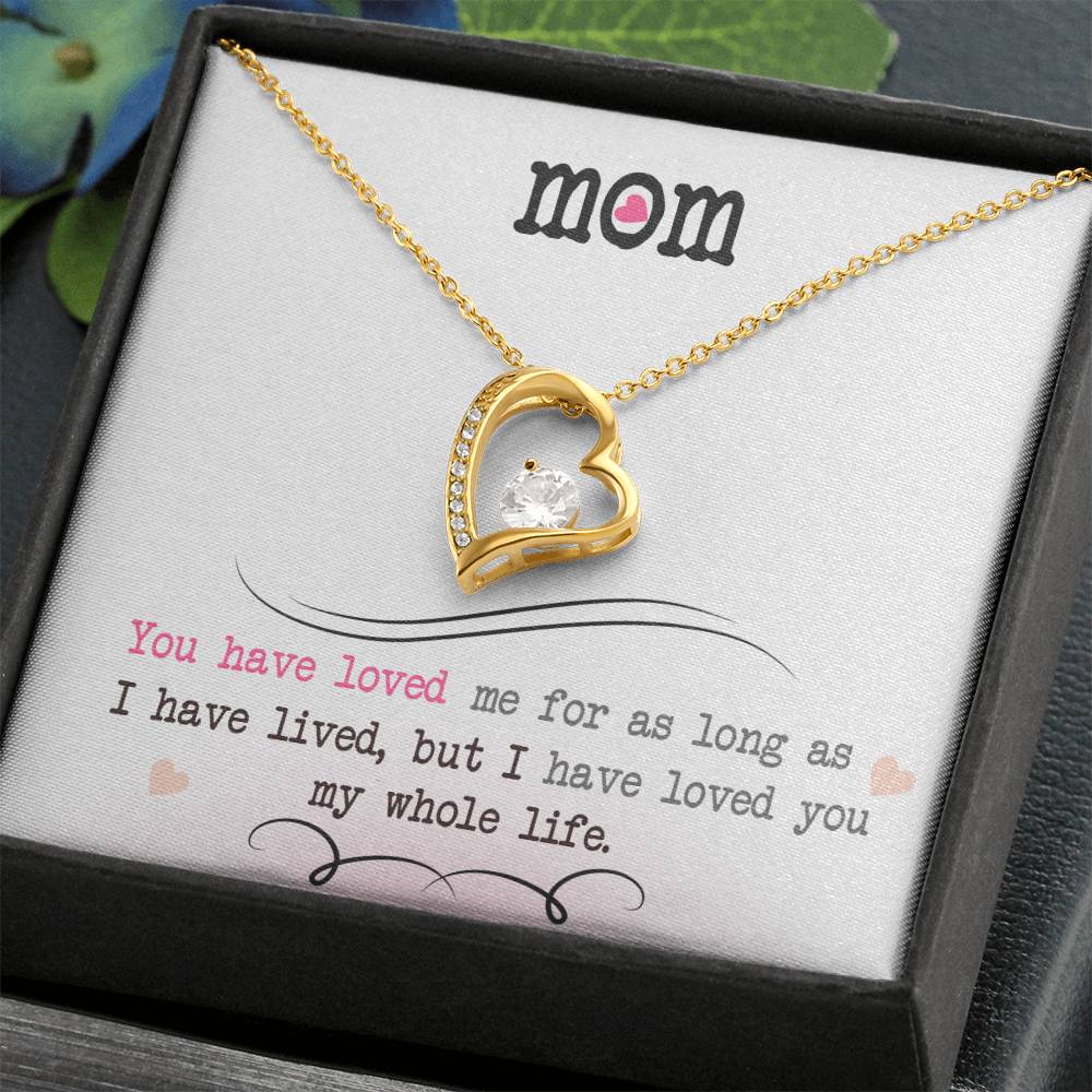 Mom "I Have Loved You My Whole Life" Heart Necklace