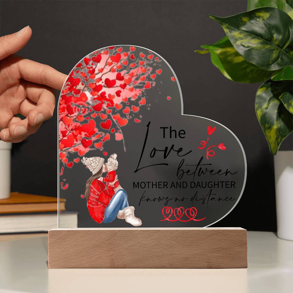 Gift For Mother & Daughter - Knowing No Distance Acrylic Heart Plaque