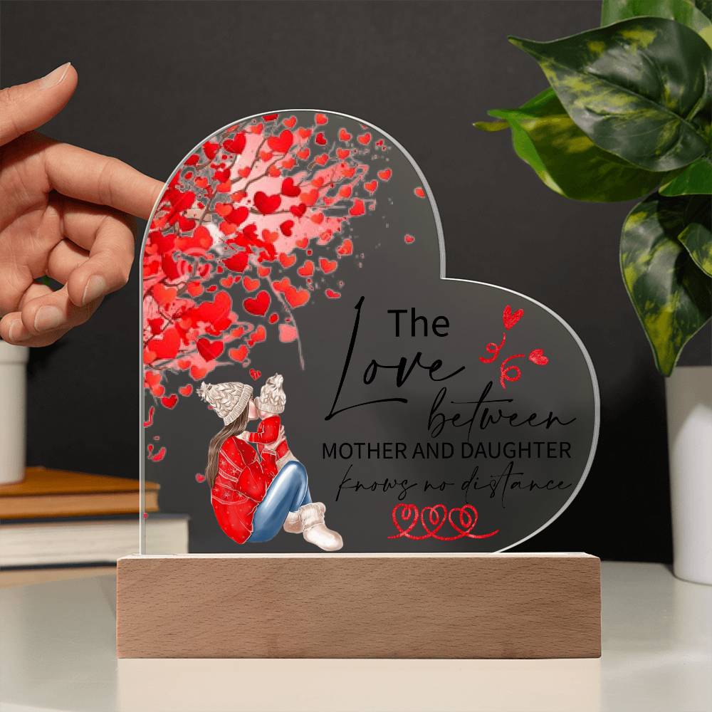 Gift For Mother & Daughter - Knowing No Distance Acrylic Heart Plaque