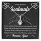 To My Beautiful Soulmate "I Love You For All That You Are" Necklace