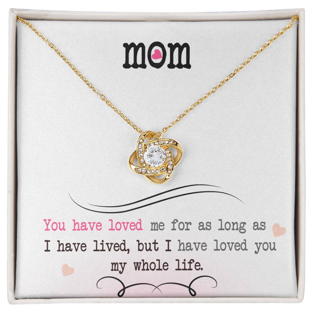 Mom "I Have Loved You My Whole Life" Knot Necklace