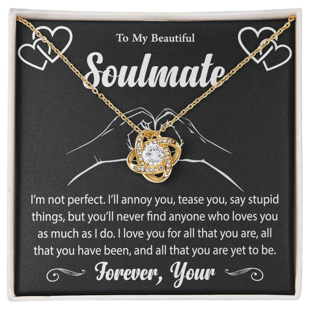 To My Beautiful Soulmate "I Love You For All That You Are" Knot Necklace