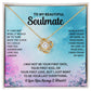 To My Beautiful Soulmate "In Your Soul I Have Found My Mate" Knot Necklace