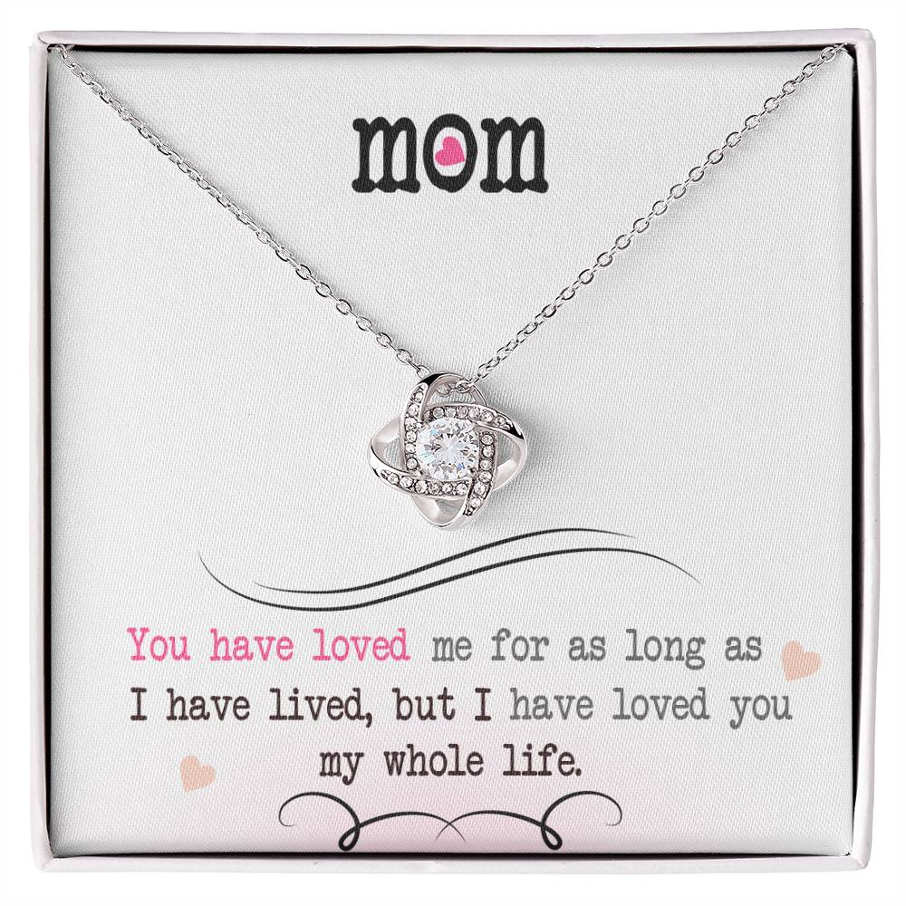 Mom "I Have Loved You My Whole Life" Knot Necklace