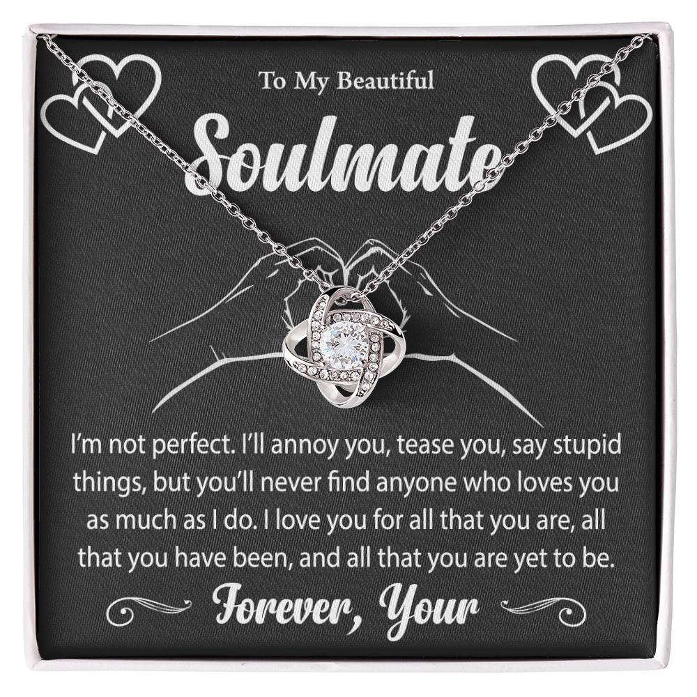 To My Beautiful Soulmate "I Love You For All That You Are" Knot Necklace