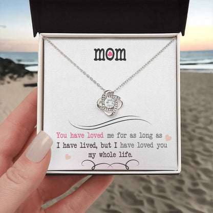 Mom "I Have Loved You My Whole Life" Knot Necklace