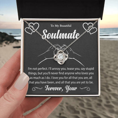 To My Beautiful Soulmate "I Love You For All That You Are" Knot Necklace