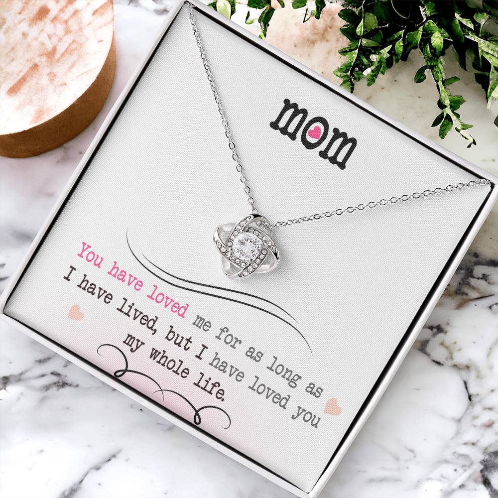 Mom "I Have Loved You My Whole Life" Knot Necklace