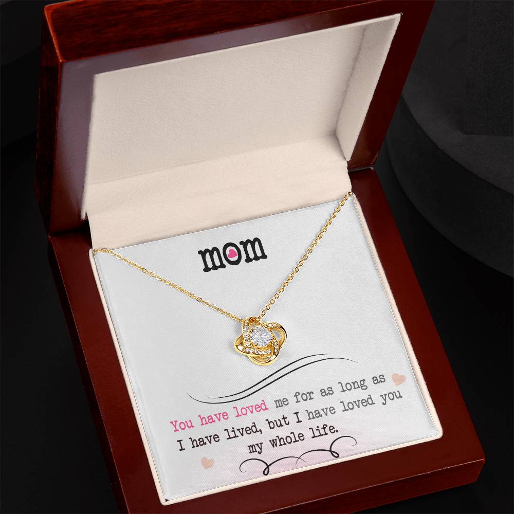 Mom "I Have Loved You My Whole Life" Knot Necklace