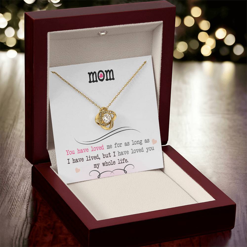 Mom "I Have Loved You My Whole Life" Knot Necklace