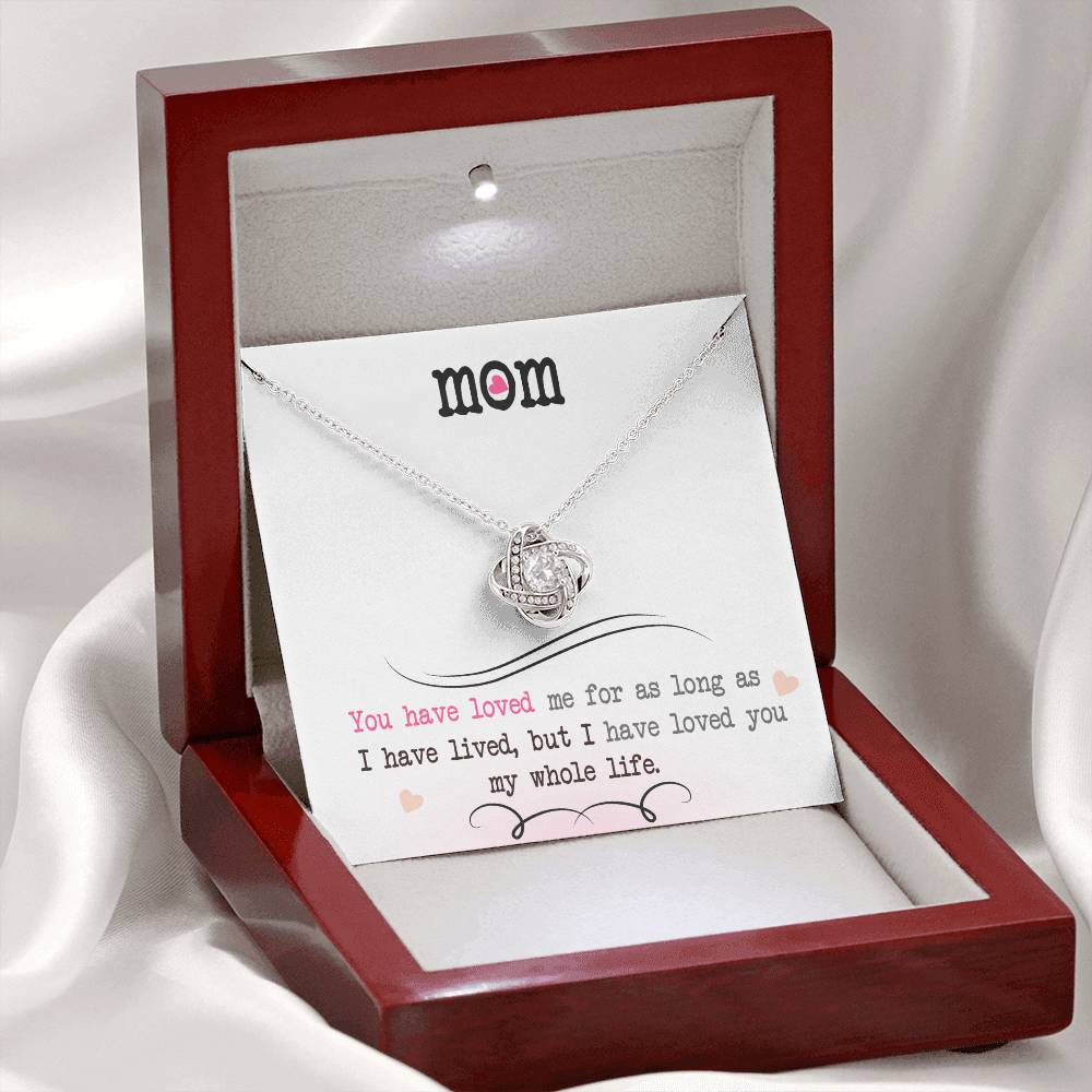 Mom "I Have Loved You My Whole Life" Knot Necklace